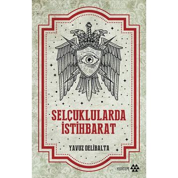 Selçuklularda İstihbarat - Yavuz Delibalta