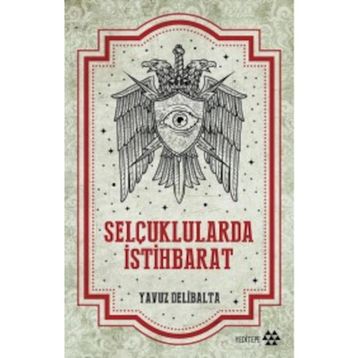 Selçuklularda İstihbarat - Yavuz Delibalta