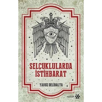 Selçuklularda İstihbarat - Yavuz Delibalta