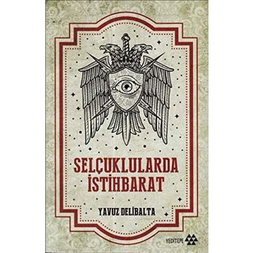 Selçuklularda İstihbarat - Yavuz Delibalta