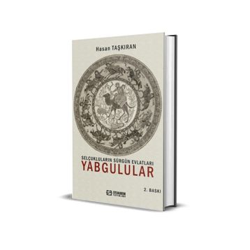 Selçukluların Sürgün Evlatları Yabgulular - Hasan Taşkıran