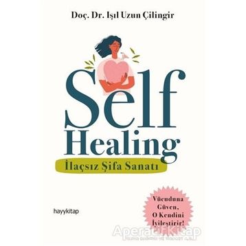 Self Healing - İlaçsız Şifa Sanatı - Işıl Uzun Çilingir