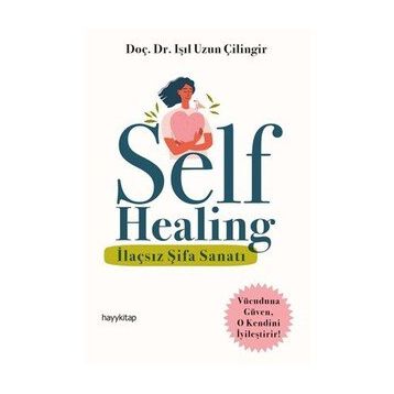 Self Healing - İlaçsız Şifa Sanatı - Işıl Uzun Çilingir