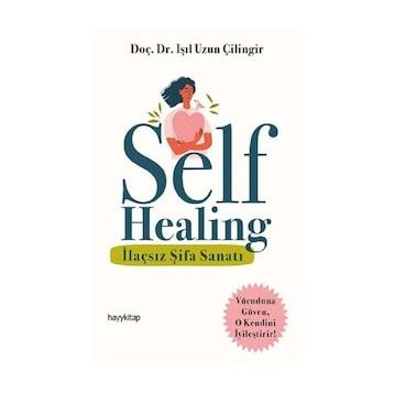 Self Healing - İlaçsız Şifa Sanatı - Işıl Uzun Çilingir