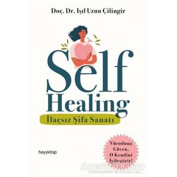 Self Healing - İlaçsız Şifa Sanatı - Işıl Uzun Çilingir