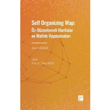 Self Organizing Map: Öz - Düzenlenmeli Haritalar ve Matlab Uygulamaları - Ahmet Dündar