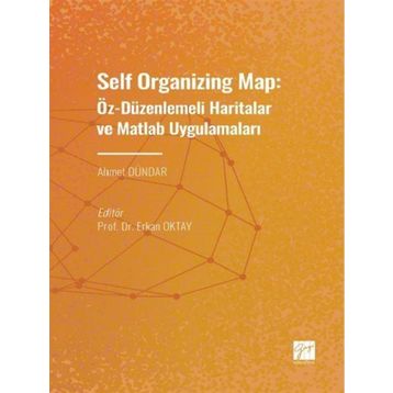 Self Organizing Map: Öz - Düzenlenmeli Haritalar ve Matlab Uygulamaları - Ahmet Dündar