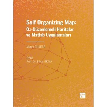 Self Organizing Map: Öz - Düzenlenmeli Haritalar ve Matlab Uygulamaları - Ahmet Dündar