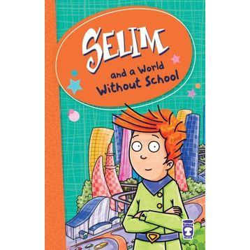 Selim And A World Without School - Mustafa Orakçı