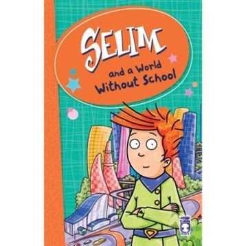 Selim And A World Without School - Mustafa Orakçı