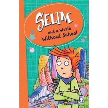 Selim And A World Without School - Mustafa Orakçı