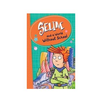 Selim And A World Without School - Mustafa Orakçı