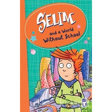 Selim And A World Without School - Mustafa Orakçı