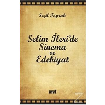 SELIM İLERİ'DE SINEMA VE EDEBIYAT - SEÇİL TOPRAK