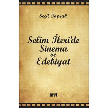 SELIM İLERİ'DE SINEMA VE EDEBIYAT - SEÇİL TOPRAK