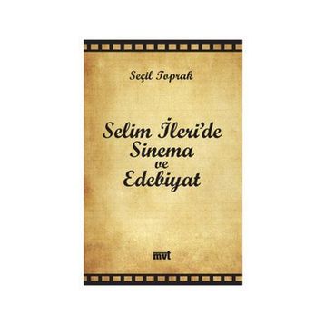 SELIM İLERİ'DE SINEMA VE EDEBIYAT - SEÇİL TOPRAK