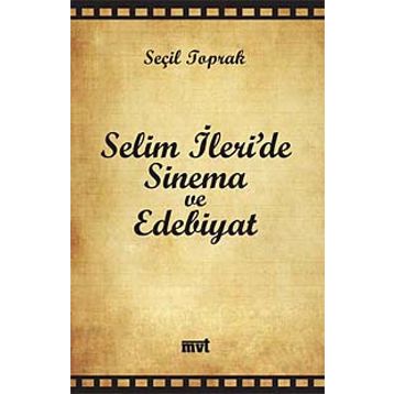 SELIM İLERİ'DE SINEMA VE EDEBIYAT - SEÇİL TOPRAK
