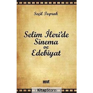 SELIM İLERİ'DE SINEMA VE EDEBIYAT - SEÇİL TOPRAK