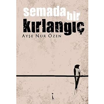 Semada Bir Kırlangıç - Ayşe Nur Özen