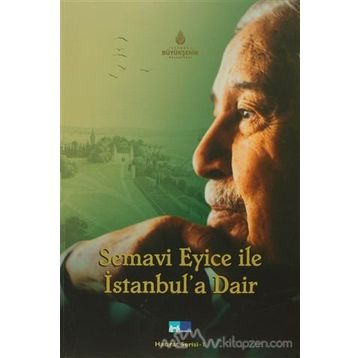 SEMAVI EYICE İLE İSTANBULA DAIR - GENEL