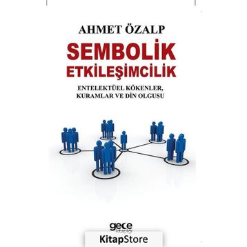 Sembolik Etkileşimcilik - Ahmet Özalp