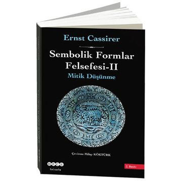 SEMBOLIK FORMLAR FELSEFESI 2 - MITIK DÜŞÜNME - ERNST CASSIRER