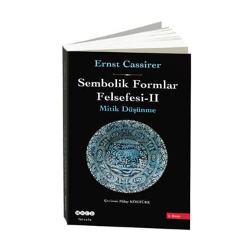 SEMBOLIK FORMLAR FELSEFESI 2 - MITIK DÜŞÜNME - ERNST CASSIRER