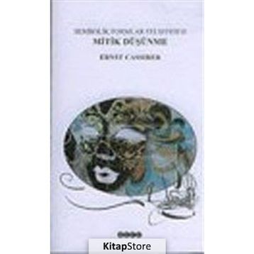 SEMBOLIK FORMLAR FELSEFESI 2 - MITIK DÜŞÜNME - ERNST CASSIRER