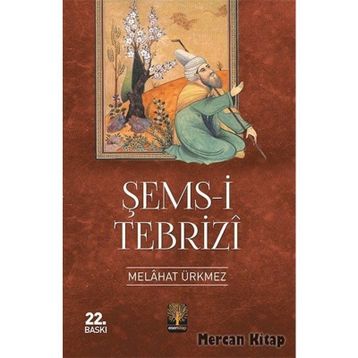 ŞEMS-I TEBRIZI - MELÂHAT ÜRKMEZ