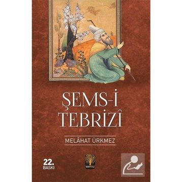 ŞEMS-I TEBRIZI - MELÂHAT ÜRKMEZ