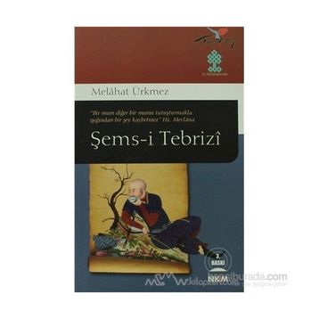 ŞEMS-I TEBRIZI - MELÂHAT ÜRKMEZ