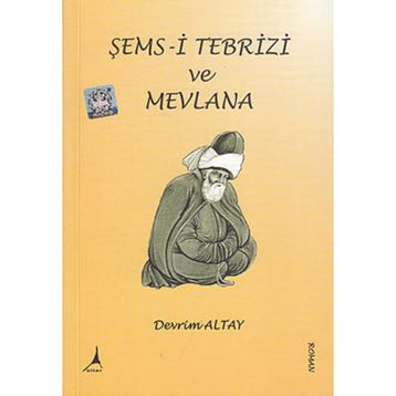 Şems-i Tebrizi ve Mevlana - Devrim Altay