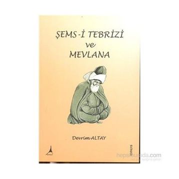 Şems-i Tebrizi ve Mevlana - Devrim Altay