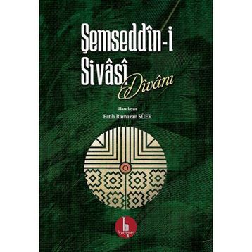 Şemseddn i Sivasi Divanı - Fatih Ramazan Süer