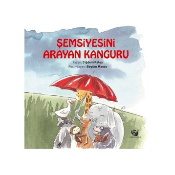 Şemsiyesini Arayan Kanguru - Çiğdem Keleş