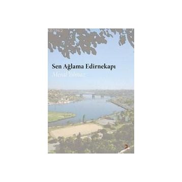 SEN AĞLAMA EDİRNEKAPI - MERAL YILMAZ