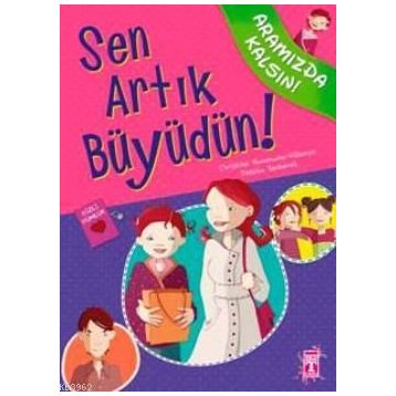 SEN ARTIK BÜYÜDÜN! - CHRISTINE NAUMANN-VILLEMIN