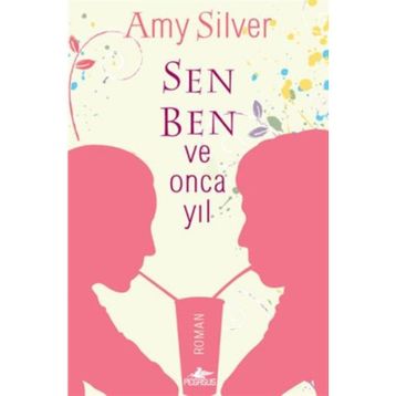 Sen, Ben ve Onca Yıl - Amy Silver