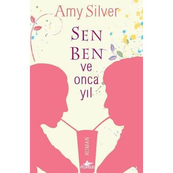 Sen, Ben ve Onca Yıl - Amy Silver