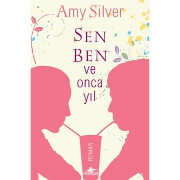 Sen, Ben ve Onca Yıl - Amy Silver