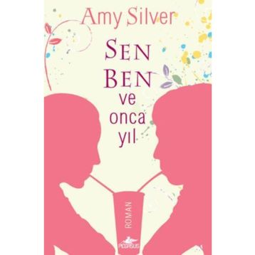 Sen, Ben ve Onca Yıl - Amy Silver