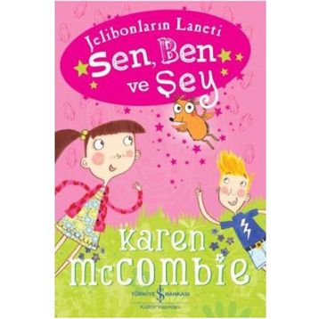 Sen, Ben ve Şey - Karen McCombie