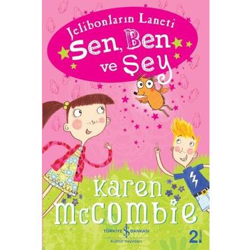 Sen, Ben ve Şey - Karen McCombie