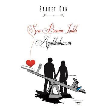 Sen Benim Işıklı Ayakkabımsın - Saadet Can