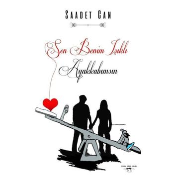 Sen Benim Işıklı Ayakkabımsın - Saadet Can