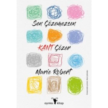 Sen Çözemezsen Kant Çözer - Marie Robert