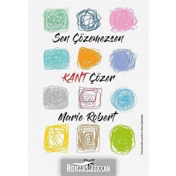 Sen Çözemezsen Kant Çözer - Marie Robert