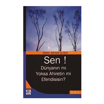 Sen! Dünyanın mı Yoksa Ahiretin mi Efendisisin? - Mahir Ahmed es-Sufi