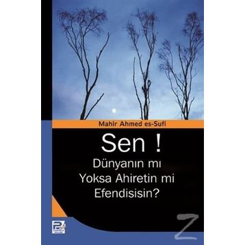 Sen! Dünyanın mı Yoksa Ahiretin mi Efendisisin? - Mahir Ahmed es-Sufi