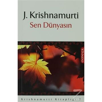 SEN DÜNYASIN - J. KRISHNAMURTI